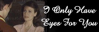 I Only Have Eyes For You