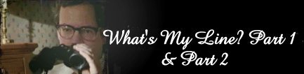 What's My Line? Part 1 & Part 2